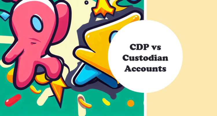 CDP vs Custodian Account Which is Better