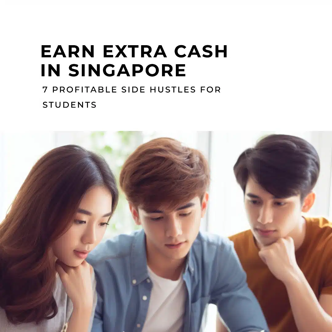 7 Profitable Side Hustles for Students in Singapore